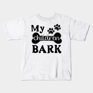 My Children Bark Kids T-Shirt